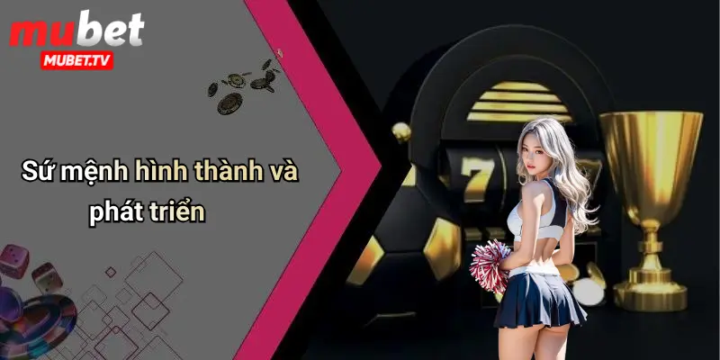 Sứ mệnh hình thành và phát triển